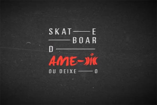 “Skateboard, Ame-o ou Deixe-o”